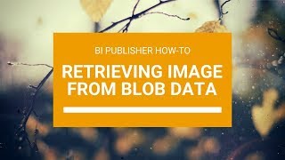 BI Publisher - Retrieving images from BLOB data