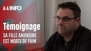 « Je savais qu’elle ne l’aimait pas » : le père d’Amandine, morte de faim, témoigne