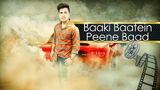 Baaki Baatein Peene Baad - Arjun Kanungo feat. Badshah | Nikke Nikke Shots | Party Song 2024