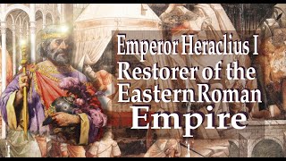 Marah talks: Emperor Heraclius I: Restorer of the Eastern Roman Empire