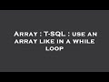 Array : T-SQL : use an array like in a while loop