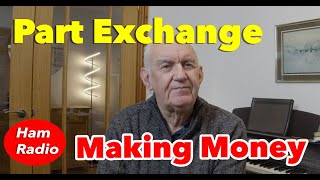 Part Exchange  - Making Money - Ham Radio Feeature