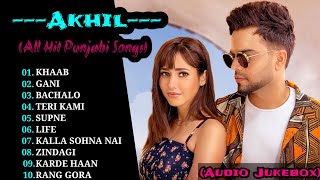 Akhil All New Punjabi Songs ll Top 10 Punjabi Songs Of Akhil ll All Hit Songs ll Audio Jukebox ll