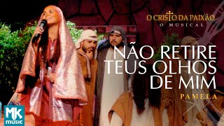 Pamela - Não Retires Teus Olhos de Mim (Ao Vivo) DVD O Cristo da Paixão