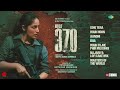 article 370 full album yami gautam priyamani shashwat sachdev jubin nautiyal clinton cerejo