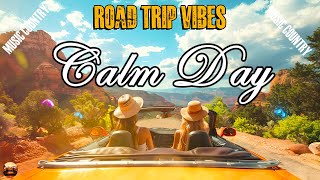 ROAD TRIP VIBES 2024 💫 Playlist Calm Day | Reduce Stress While Driving
