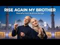 Maher Zein Style | Rise Again My Brother  | Peaceful And Spiritual Song