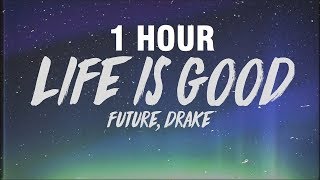 Future - Life Is Good (Lyrics) ft. Drake [1 HOUR]
