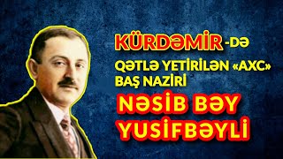 GƏNC YAŞINDA QƏTLƏ YETİRİLƏN AZƏRBAYCANIN BAŞ NAZİRİ NƏSİB BƏY YUSİFBƏYLİ