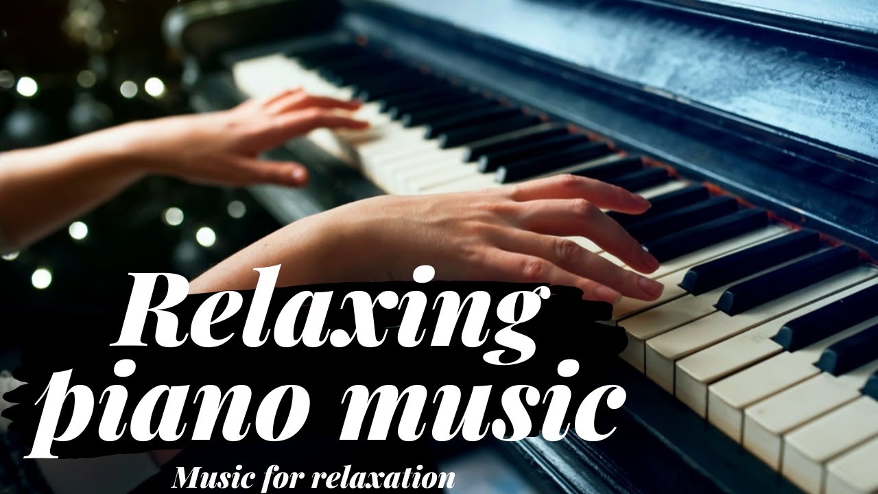 Relaxing Piano Music - Music For Study, Sleep, Meditation And Stress ...