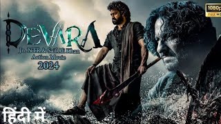DEVARA New South Indian Hindi In Dubbed Full Movie 2024 | Jr Ntr & Saif Ali Khan | New Movies 2024