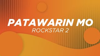 Rockstar 2 -  'Patawarin Mo' Lyrics