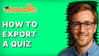 How to Export a Quiz in Moodle [2026 Full Guide]