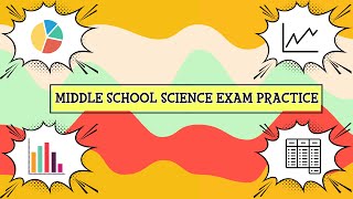 Middle School Science Practice Exam for FINALS & STATE TESTING - Full Explanations & Answers
