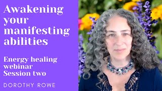 Awakening Your Manifesting Abilities - Webinar - Session Two