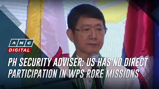 PH security adviser: US has no direct participation in WPS RORE missions | ANC