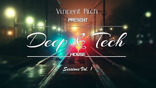 Deep & Tech House - Sessions Vol.1 (Vincent Rich Present)
