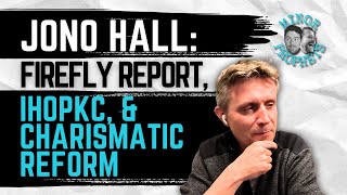 Jono Hall: IHOPKC Report, Mike Bickle, IHOPKC, \u0026 Reformation