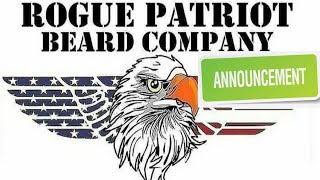 ROGUE PATRIOT BEARD CO ANNOUNCEMENT!!!