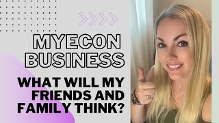 MyEcon Business -  What Will My Friends and Family Think?