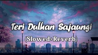 Teri Dulhan Sajaoongi | Cover | Anurati Roy | Lofi(Slowed+Reverb) New Version Love Song 👌
