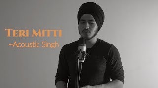 Teri Mitti - Kesari (Cover) | A TRIBUTE to Saragarhi soldiers | Bpraak, Acoustic Singh