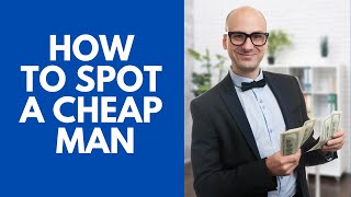 How to Spot a Cheap Man