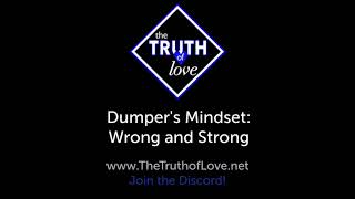 Dumper's Mindset: Wrong and Strong