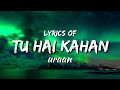 Uraan - Tu Hai Kahan ( lyrics ) | Raffey - Usama - Ahad | 7moods lyrical production