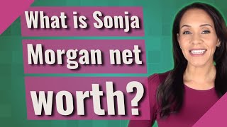 What Is Sonja Morgan Net Worth