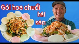 Hướng dẫn cách làm món gỏi hoa chuối hải sản. Kinh doanh không nên bỏ qua video này