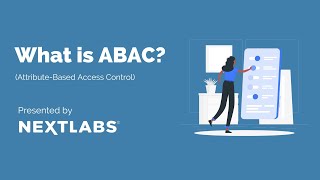 What is Attribute Based Access Control (ABAC)?