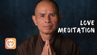 Love Meditation | Guided Metta Meditation by Thich Nhat Hanh