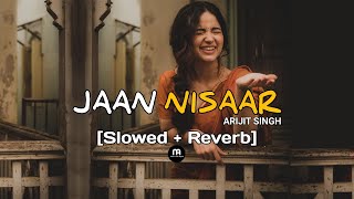 JAAN NISAAR - Arijit Singh || Slowed + Reverb || Love Reverb song #arijitsingh #Lofi #music #reverb