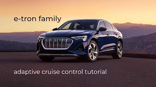 e-tron Family | Adaptive Cruise Control Tutorial