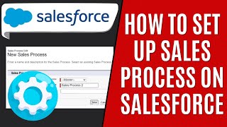 How to Set up Sales Process on Salesforce [Quick Guide]