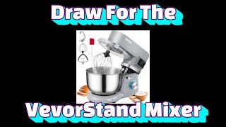 Draw For The Vevor Stand Mixer