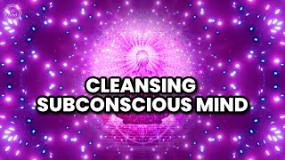 Free Your Mind Body From Negative Vibration | Cleansing Subconscious Mind | Restore Healing Energy