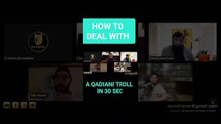 HOW TO DEAL WITH QADIANI TROLL (AHMADI) IN 30 SEC