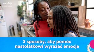 3 sposoby, aby pomóc nastolatkowi wyrażać emocje | UNICEF Polska