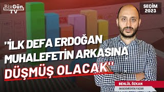 Tarihi seçimlerde bekleyiş sürüyor: “Erdoğan, ilk defa muhalefetin arkasına düşmüş olacak...”