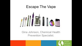 Escape The Vape/9th grade student message by Gina Johnson, YSB Chemical Health Prevention Specialist