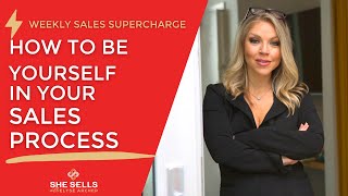 Being Yourself in Your Sales Process: Weekly Sales Supercharge