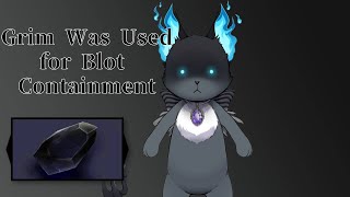 Grim Was Used for Blot Containment (Twisted Wonderland Speculation/Theory) [CC]
