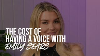 The Cost of Having a Voice with Emily Sears