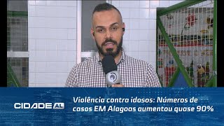 Violência contra idosos: Números de casos EM Alagoas aumentou quase 90%.