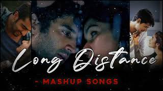 Long Distance Mashup    Arjit Singh Mashup   Romantic Mashup   Love Songs 2020   Breakup Mashup720P