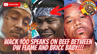 Wack Speaks On DW Flame & Bricc Baby Beef‼️”DW Flame Gonna Beat Him Bad”+ Poetik Flakko & More‼️🍿💨🔥