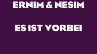 Ernim \u0026 Nesim  Es ist vorbei