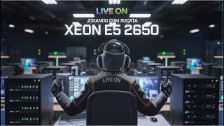 🔴AO VIVO🔴XEON E5-2650 🔴RX 7600🔴ZSUS-X99 P4 🔴16GB DE RAM🔴EM 2025